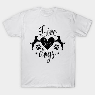 Live love dogs - Funny dog Quotes T-Shirt